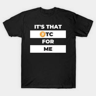 It's That BTC For Me T-Shirt